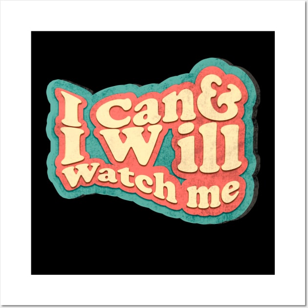 short quotes for women's  :I Can and I Will Watch me Wall Art by Goldewin